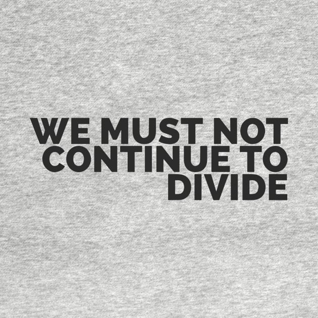We Must Not Continue To Divide by Red Wolf Rustics And Outfitters